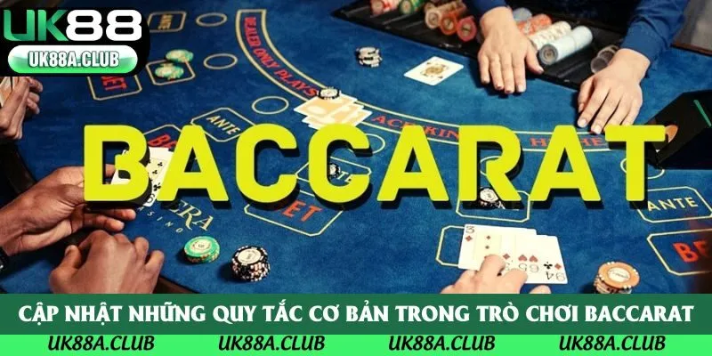 Cập nhật những quy tắc cơ bản trong trò chơi Baccarat
