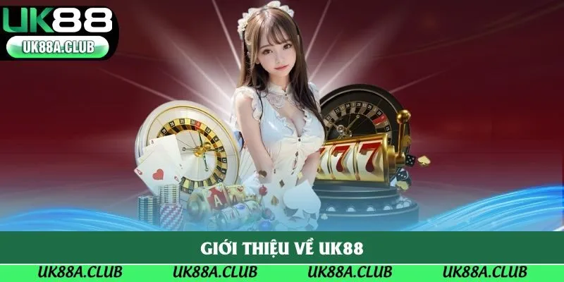 Giới thiệu về Uk88