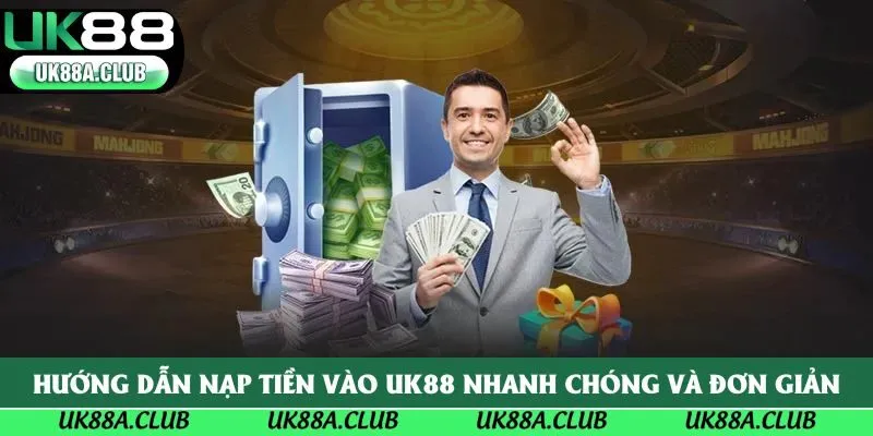 Hướng dẫn nạp tiền vào UK88 nhanh chóng và đơn giản