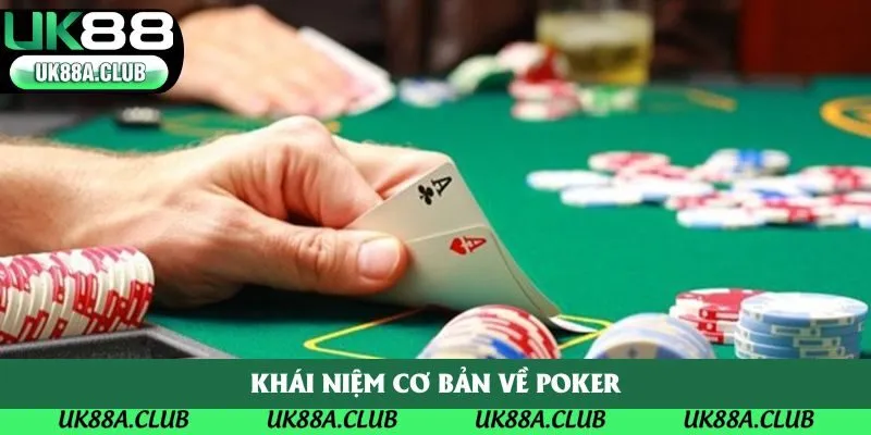 Khái niệm cơ bản về Poker