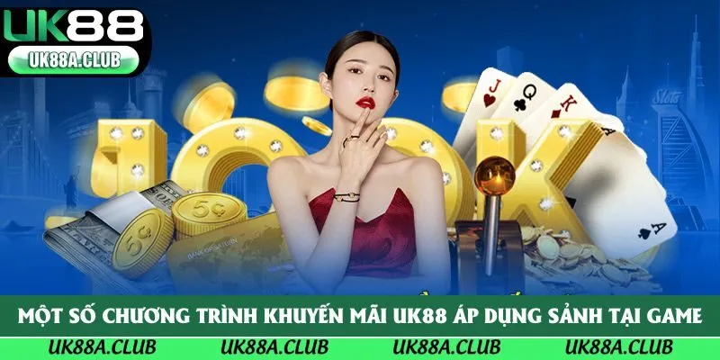 Một số chương trình khuyến mãi UK88 áp dụng tại sảnh game