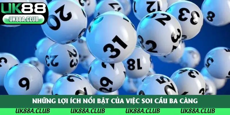 Những lợi ích nổi bật của việc soi cầu ba càng