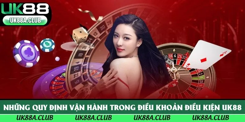 Những quy định vận hành trong điều khoản điều kiện Uk88