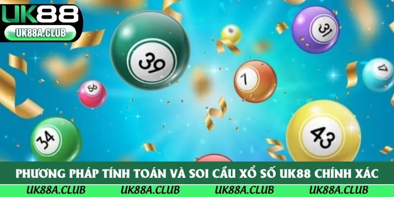Phương pháp tính toán và soi cầu xổ số Uk88 chính xác nhất