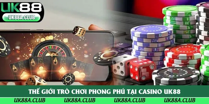 Thế giới trò chơi phong phú tại casino Uk88