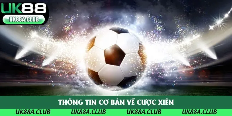 Thông tin cơ bản về cược xiên