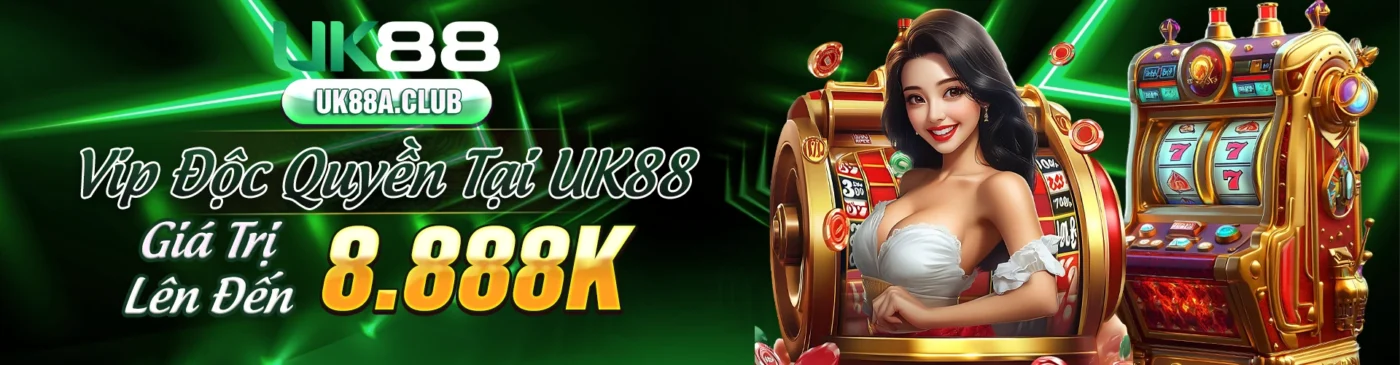 VIP độc quyền tại uk88 giá trị lên đến 8888k